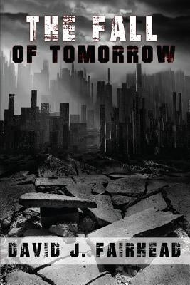 The Fall of Tomorrow by Fairhead, David J.