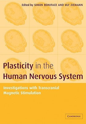Plasticity in the Human Nervous System: Investigations with Transcranial Magnetic Stimulation by Boniface, Simon