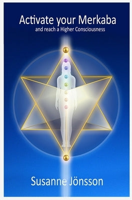 Activate your Merkaba and reach a Higher Consiousness by Jönsson, Susanne