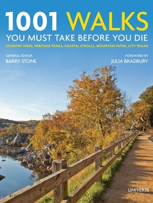 1001 Walks You Must Take Before You Die: Country Hikes, Heritage Trails, Coastal Strolls, Mountain Paths, City Walks by Stone, Barry