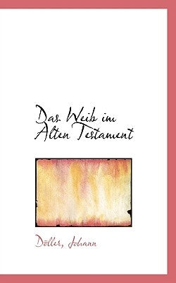 Das Weib Im Alten Testament by Johann, Dller