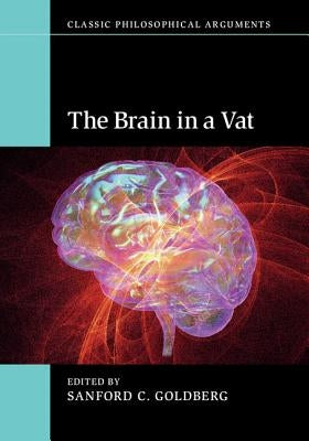 The Brain in a Vat by Goldberg, Sanford C.