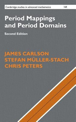 Period Mappings and Period Domains by Carlson, James