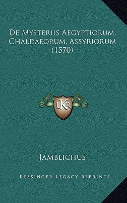 De Mysteriis Aegyptiorum, Chaldaeorum, Assyriorum (1570) by Jamblichus