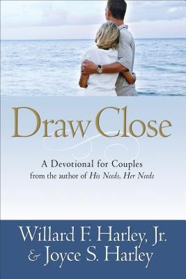 Draw Close: A Devotional for Couples by Harley, Willard F., Jr.