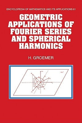 Geometric Applications of Fourier Series and Spherical Harmonics by Groemer, Helmut