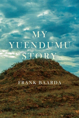 My Yuendumu Story by Baarda, Frank