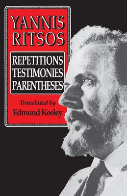 Yannis Ritsos: Repetitions, Testimonies, Parentheses by Ritsos, Yannis