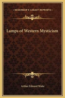 Lamps of Western Mysticism by Waite, Arthur Edward