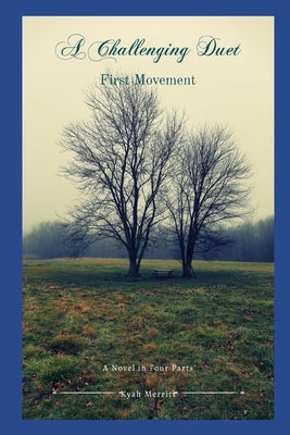 A Challenging Duet: A Novel in Four Parts: First Movement by Merritt, Kyah