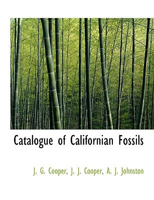 Catalogue of Californian Fossils by Cooper, J. G.