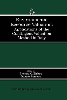 Environmental Resource Valuation: Applications of the Contingent Valuation Method in Italy by Bishop, Richard C.