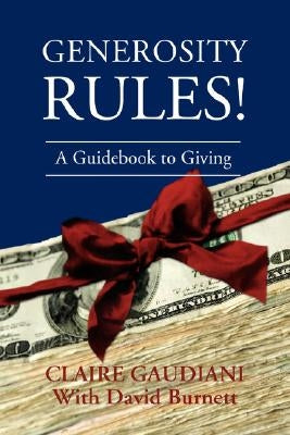 Generosity Rules!: A Guidebook to Giving by Gaudiani, Claire
