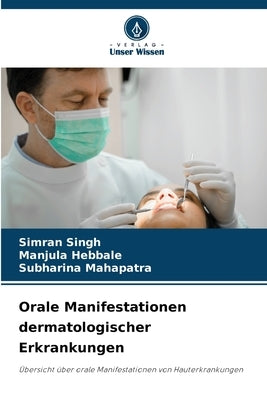 Orale Manifestationen dermatologischer Erkrankungen by Singh, Simran
