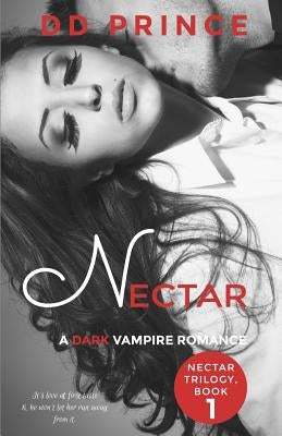 Nectar: (Nectar Trilogy Book 1) by Prince, DD