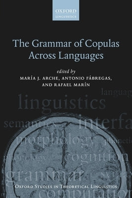 The Grammar of Copulas Across Languages by Arche, Maria J.
