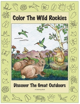Color the Wild Rockies: Discover the Great Outdoors by Pruett, Mary