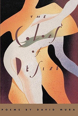 The Colors of Desire: Poems by Mura, David