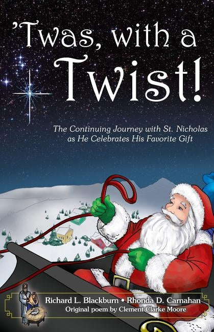 'Twas, with a Twist!: The Continuing Journey with St. Nicholas as He Celebrates His Favorite Gift by Blackburn, Richard L.