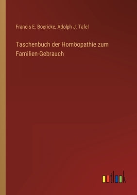 Taschenbuch der Homöopathie zum Familien-Gebrauch by Boericke, Francis E.