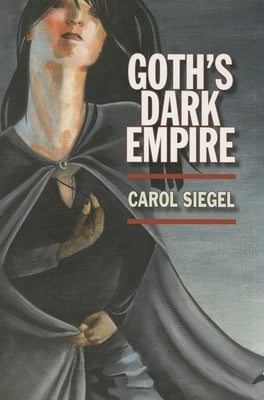 Goth's Dark Empire by Siegel, Carol