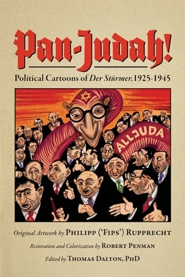 Pan-Judah!: Political Cartoons of "Der Stürmer", 1925-1945 by Penman, Robert