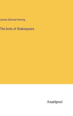 The birds of Shakespeare by Harting, James Edmund