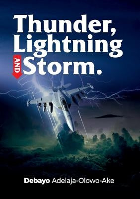 Thunder, Lightning & Storm by Adelaja-Olowo-Ake, 'debayo
