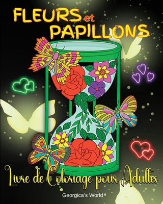 Fleurs et Papillons Livre de Coloriage pour Adultes: Étonnantes et Relaxantes Dessins pour Adultes et Adolescents by Yunaizar88
