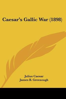 Caesar's Gallic War (1898) by Caesar, Julius