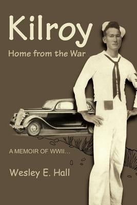 Kilroy: Home from the War by Hall, Wesley E.