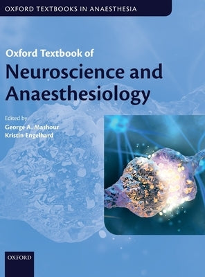 Oxford Textbook of Neuroscience and Anaesthesiology by Mashour, George A.
