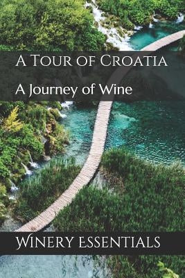 A Tour of Croatia: A Journey of Wine by Essentials, Winery