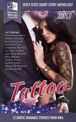 Tattoo: Spicy Bites 2017 RWA Short Story Anthology by Authors, Romance Writers of Australia