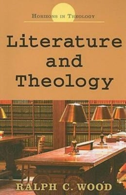 Literature and Theology by Wood, Ralph C.