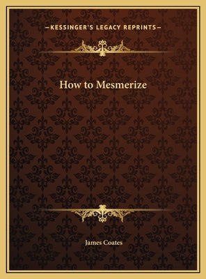 How to Mesmerize by Coates, James