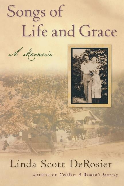 Songs of Life and Grace: A Memoir by Derosier, Linda Scott