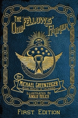 The Odd Fellows' Primer by Greenzeiger, Michael