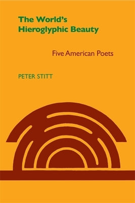 The World's Hieroglyphic Beauty by Stitt, Peter