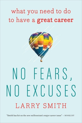 No Fears, No Excuses: What You Need to Do to Have a Great Career by Smith, Larry