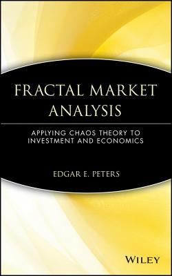 Fractal Market Analysis: Applying Chaos Theory to Investment and Economics by Peters, Edgar E.