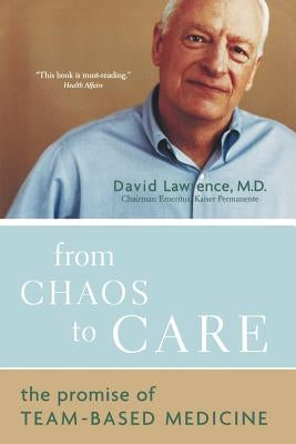 From Chaos to Care: The Promise of Team-Based Medicine by Lawrence, David