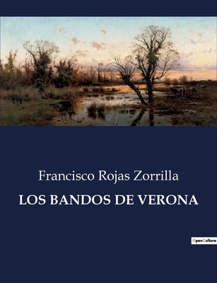 Los Bandos de Verona by Zorrilla, Francisco Rojas