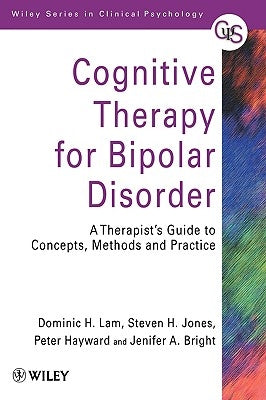 Cognitive Therapy for Bipolar Disorder: A Therapist's Guide to Concepts, Methods and Practice by Lam, Dominic H.