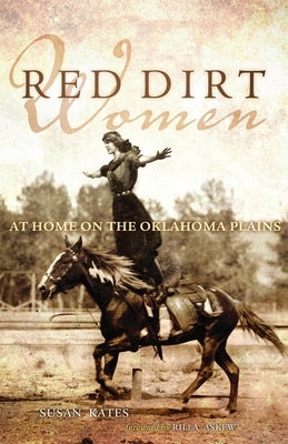Red Dirt Women: At Home on the Oklahoma Plains by Kates, Susan