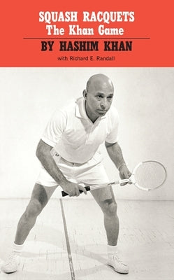Squash Racquets: The Khan Game (Revised) by Khan, Hashim