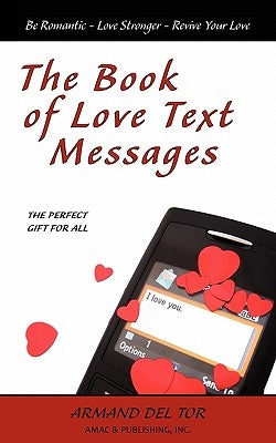 The Book of Love Text Messages by Del Tor, Armand