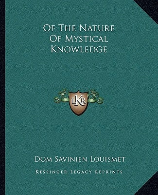 Of the Nature of Mystical Knowledge by Louismet, Dom Savinien