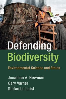 Defending Biodiversity: Environmental Science and Ethics by Newman, Jonathan A.