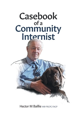 Casebook of a Community Internist by Baillie, Hector M.